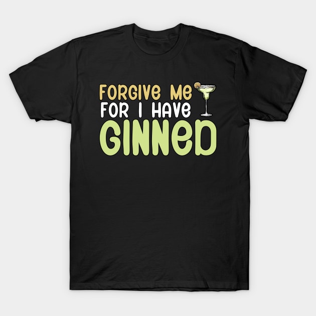 Forgive me for i have ginned T-Shirt by maxcode